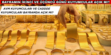 Bayramın İkinci ve Üçüncü Günü Kuyumcular Açık mı? 1-2 Nisan 2025’te Kuyumcular Altın Satışı Yapar mı?
