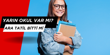 Ara Tatil Bitti mi? Yarın Okul Var mı?