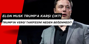 Elon Musk Trump'ın Getirdiği Gümrük Vergilerine Karşı Çıktı!