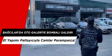 Bağcılar’da Oto Galeriye Bombalı Saldırı: El Yapımı Patlayıcıyla Camlar Paramparça!