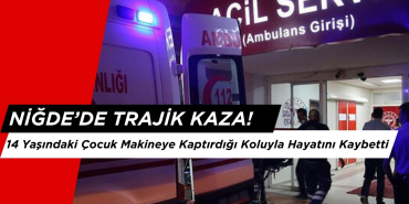 Niğde’de Trajik Kaza: 14 Yaşındaki İşçi Makineye Kaptırdığı Koluyla Hayatını Kaybetti