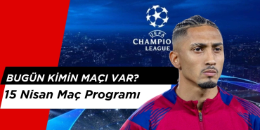 Bugün Kimin Maçı Var? 15 Nisan Salı Şampiyon Ligi Maçları