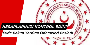 Evde Bakım Yardımı Ödemeleri Başladı: Hesaplarınızı Kontrol Edin!