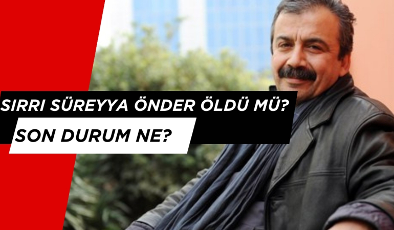 Sırrı Süreyya Önder Öldü mü? Son Durumu Ne?