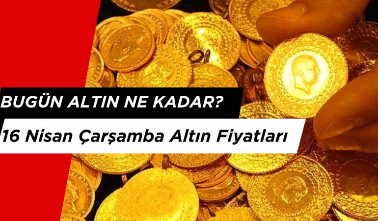 ALTINDA YENİ REKOR: BUGÜN ALTIN FİYATLARI KAÇ LİRA? 16 NİSAN 2025