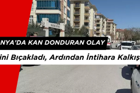 Konya’da Kan Donduran Olay: Eşini Bıçakladı, Ardından İntihara Kalkıştı!