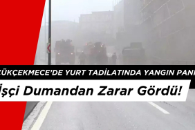 Küçükçekmece’de Yurt Tadilatında Yangın Paniği: 3 İşçi Dumandan Zarar Gördü!