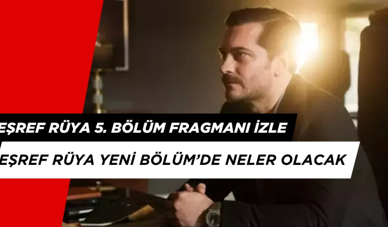 Eşref Rüya’nın 5. Bölüm Fragmanı İzle. Eşref Rüya Yeni Bölümde Neler Olacak?