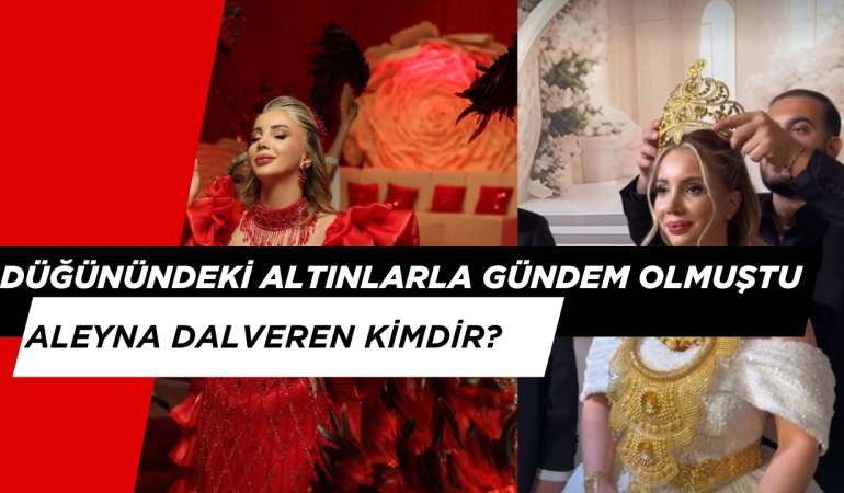 Düğününde Takılan Altınlarla Gündem Olmuştu: Aleyna Dalveren Kimdir?