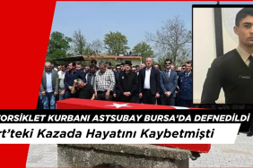 Siirt’teki Kazada Hayatını Kaybeden Astsubay Bursa’da Defnedildi