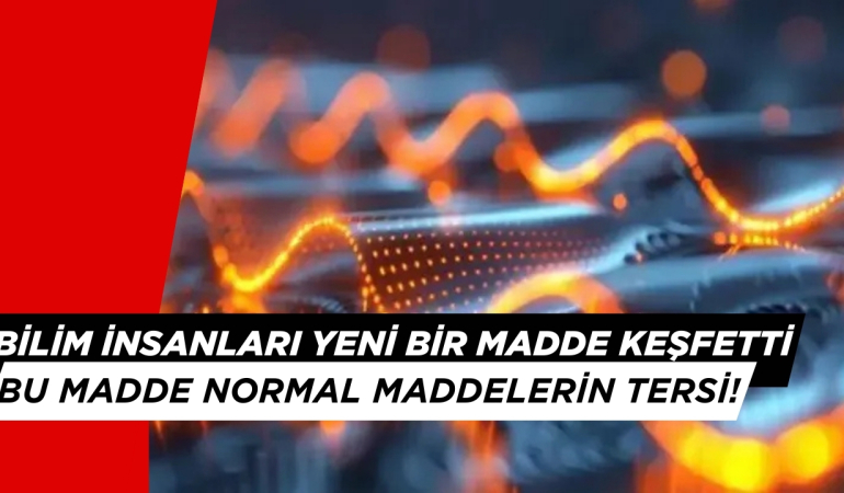 Bilim İnsanları Yeni Bir Madde Keşfetti