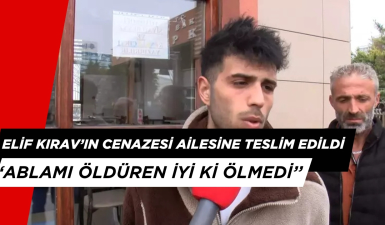 Fatih’te Öldürülen Elif Kırav’ın Cenazesi Ailesine Teslim Edildi