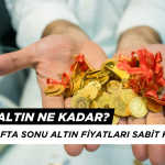 Bugün Altın Ne Kadar? 20 Nisan 2025 Altın Fiyatları