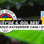 Kadıköy'de 4. Gol Sesi: Fenerbahçe-Kayserispor Canlı İzle