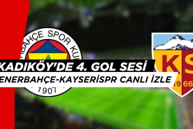 Kadıköy'de 4. Gol Sesi: Fenerbahçe-Kayserispor Canlı İzle