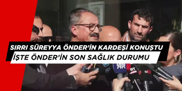 Sırrı Süreyya Önder'in Kardeşi Konuştu: İşte Önder'in Son Sağlık Durumu