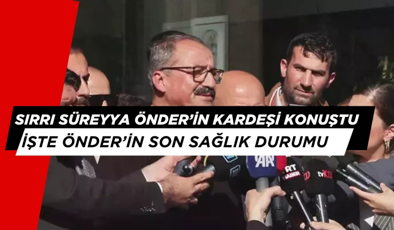 Sırrı Süreyya Önder’in Kardeşi Konuştu: İşte Önder’in Son Sağlık Durumu