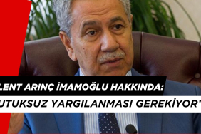 Bülent Arınç'tan Tarihe Geçecek İmamoğlu Sözleri
