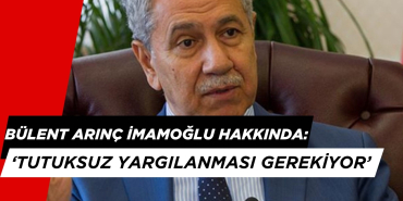 Bülent Arınç'tan Tarihe Geçecek İmamoğlu Sözleri