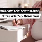 Çalışan Anneler Artık Daha Rahat Olacak: Doğum İzni Süresi'nde Yeni Düzenleme