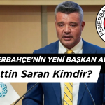 İşte Fenerbahçe'nin Yeni Başkan Adayı: Sadettin Saran Kimdir?