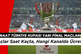 Ziraat Türkiye Kupası Maçları Saat Kaçta Hangi Gün? Yarı Final Maçları Nerede Oynanacak?