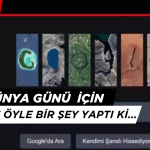 Dünya Günü 2025: GOOGLE ÖYLE BİR ŞEY YAPTI Kİ...