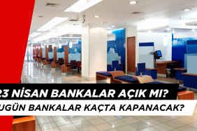 23 Nisan Bankalar Açık mı? Bugün Bankalar Kaça Kadar Açık?