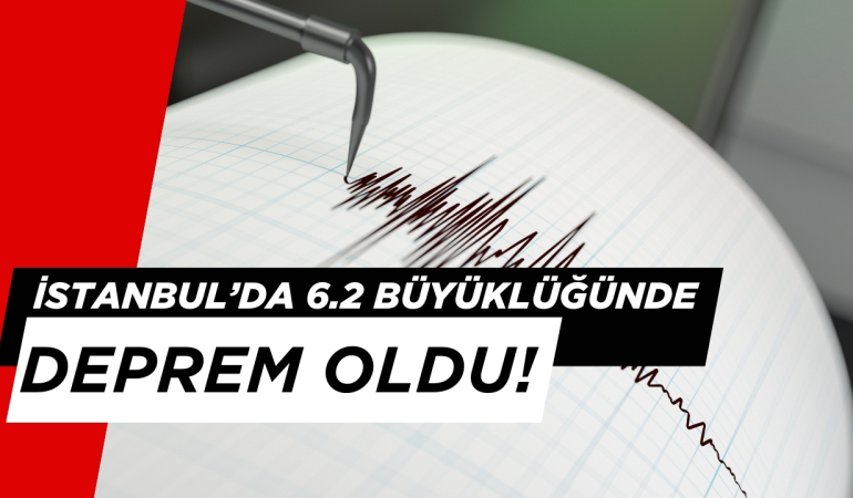İstanbul’da 6,2 Büyüklüğünde Deprem Oldu: Can ve Mal Kaybı Var mı?