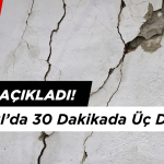 İstanbul’da 30 Dakikada Üç Deprem!