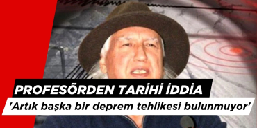 Prof. Dr. Şener Üşümezsoy'dan Tarihi İddia: 'Artık başka bir deprem tehlikesi bulunmuyor'