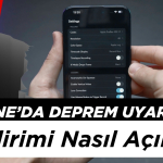 iPhone’da Deprem Uyarı Bildirimi Nasıl Açılır? Apple’ın Erken Deprem Uyarı Sistemi Açma
