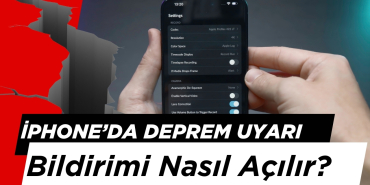iPhone’da Deprem Uyarı Bildirimi Nasıl Açılır? Apple’ın Erken Deprem Uyarı Sistemi Açma