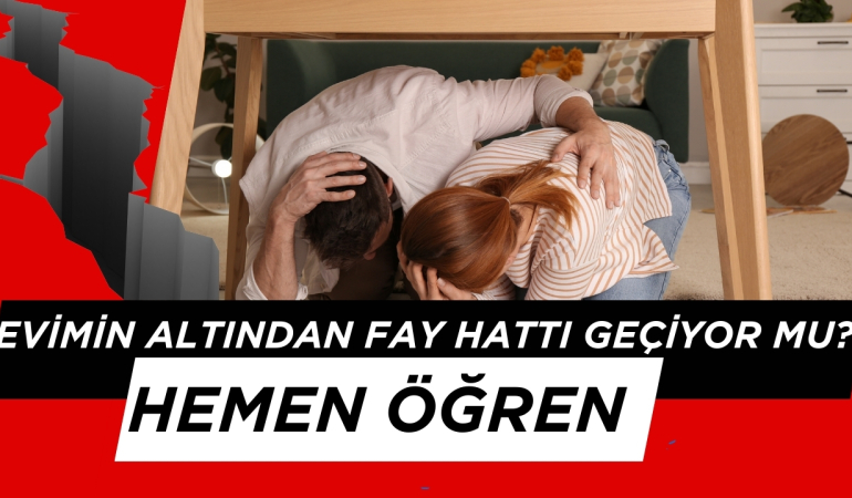 Evimin Altından Fay Hattı Geçiyor mu? Hemen Öğren!