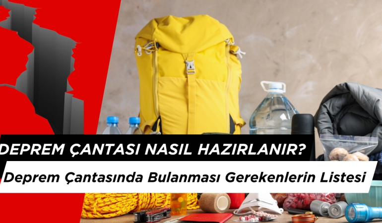 Deprem Çantası Nasıl Hazırlanır? Deprem Çantasında Bulanması Gerekenlerin Listesi