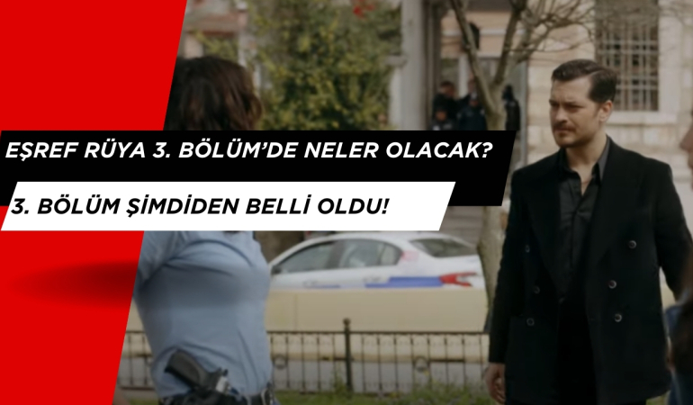 EŞREF RÜYA 3. BÖLÜM NELER OLACAK? DİZİ UZMANLARI ANALİZ ETTİ!