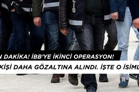 Son Dakika! İBB’ye İkinci Operasyon: Kimler Gözaltına Alındı? 53 Kişi Tam Liste!