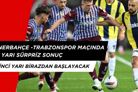 Fenerbahçe - Trabzonspor İlk Yarı Sürpriz Skor ile Bitti