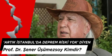 'Artık İstanbul'da Deprem Riski Yok' Diyen Prof. Dr. Şener Üşümezsoy Kimdir?