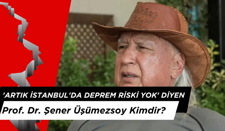 ‘Artık İstanbul’da Deprem Riski Yok’ Diyen Prof. Dr. Şener Üşümezsoy Kimdir?