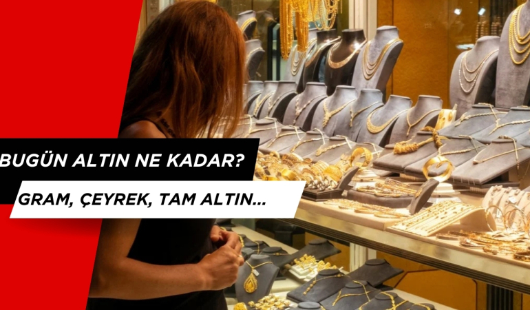 7 Nisan Altın Fiyatları Ne Kadar? Gram, Çeyrek, Yarım ve Tam Altın Fiyatları Kaç TL?