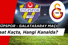 Eyüpspor - Galatasaray Maçı Ne Zaman, Saat Kaçta, Hangi Kanalda?