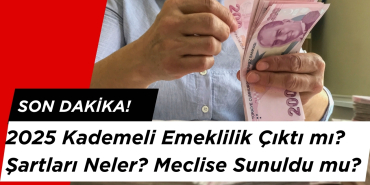 2025 Kademeli Emeklilik Son Dakika: Ne Zaman Çıkacak, Şartları Neler?