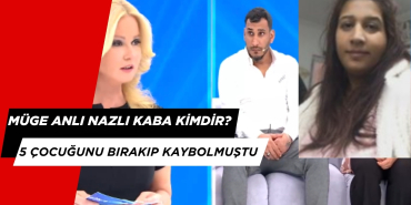 Müge Anlı'daki Nazlı Kaba Kimdir? 5 Çocuğunu Ortada Bırakmıştı!