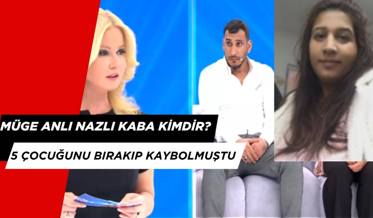 Müge Anlı’daki Nazlı Kaba Kimdir? 5 Çocuğunu Ortada Bırakmıştı!