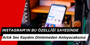 İnstagram'ın Bu Özelliği Sayesinde Artık Ses Kaydını Dinlemek Zorunda Değilsiniz!