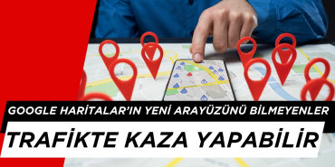 Google Haritalar’ın Yeni Arayüzünü Bilmeyenler Trafikte Kaza Yapabilir!
