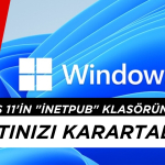 Windows 11'in "inetpub" Klasörünü Silmek Hayatınızı Karartabilir!