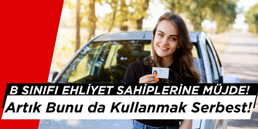 B Sınıfı Ehliyet Sahiplerinin Hiç Bilmediği Bir Hakkı Oldu: Artık Bunu da Kullanmak Serbest!