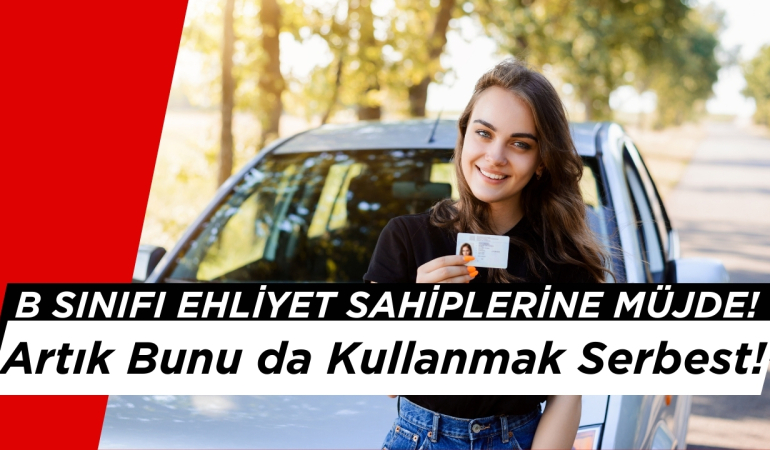 B Sınıfı Ehliyet Sahiplerinin Hiç Bilmediği Bir Hakkı Oldu: Artık Bunu da Kullanmak Serbest!